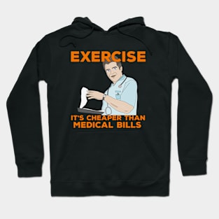 Exercise It's Cheaper Than Medical Bills Hoodie